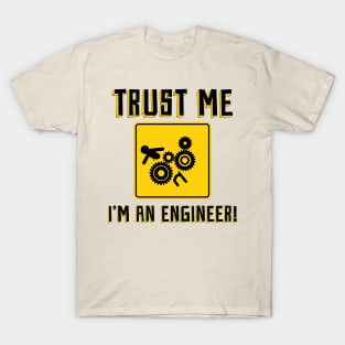 Trust Me, i'm an engineer! T-Shirt